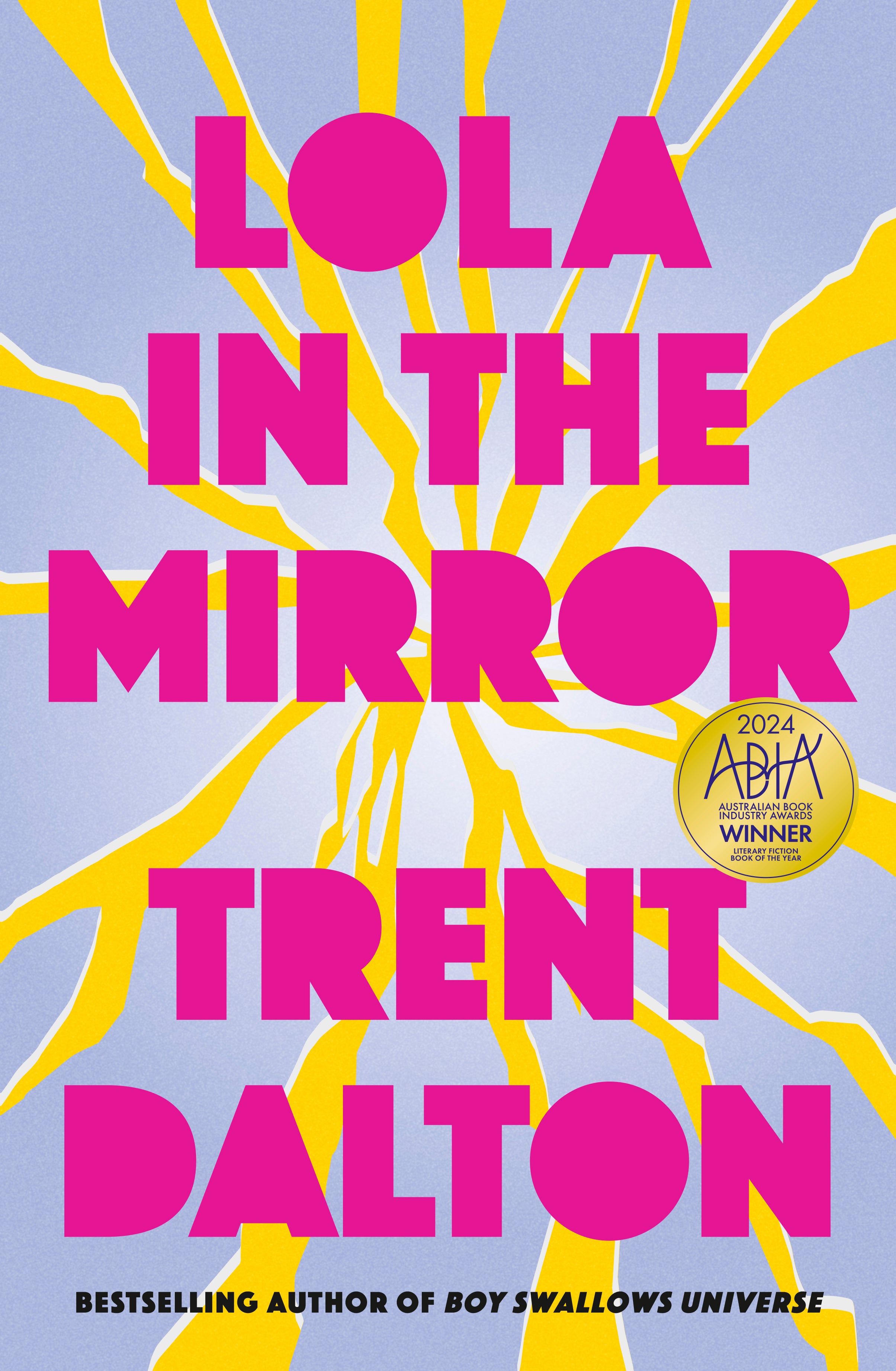 Trent Dalton - LOLA IN THE MIRROR: THE HEARTBREAKING AND INSPIRING NEW NOVEL FROM THE AWARD-WINNING AUTHOR OF AUSTRALIA